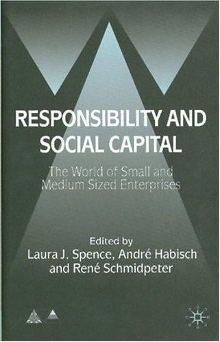 RESPONSIBILITY AND SOCIAL CAPITAL: THE WORLD OF SMALL AND MEDIUM SIZED ENTERPRISES; ED. BY LAURA J. SPENCE