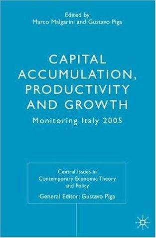 CAPITAL ACCUMULATION, PRODUCTIVITY AND GROWTH: MONITORING ITALY, 2005; ED. BY MARCO MALGARINI