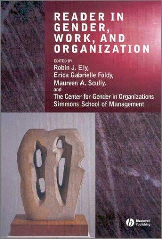 READER IN GENDER, WORK, AND ORGANIZATION; ED. BY ROBIN J. ELY