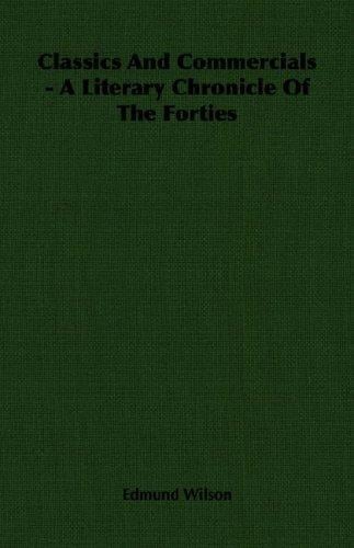 Classics And Commercials - A Literary Chronicle Of The Forties