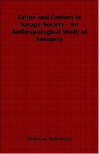 Crime and Custom in Savage Society - An Anthropological Study of Savagery
