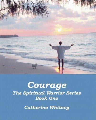 Courage, The Spiritual Warrior Series, Book One (Spiritual Warrior)