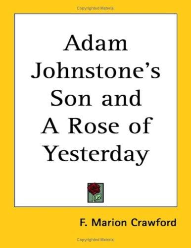 Adam Johnstone's Son and A Rose of Yesterday