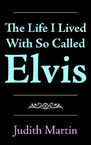 The Life I Lived With So Called Elvis