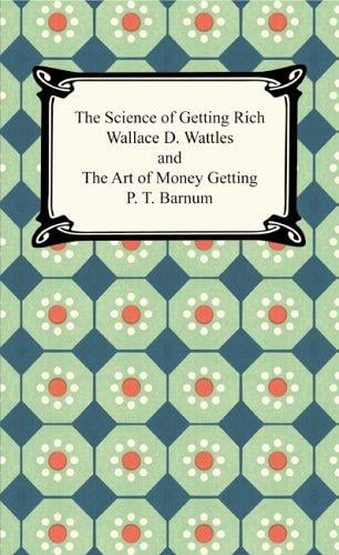 The Science of Getting Rich and the Art of Money Getting