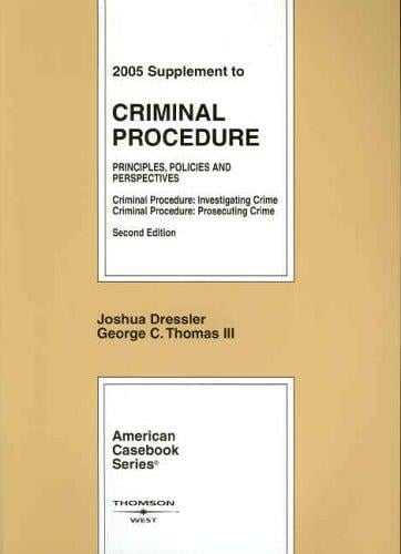 2005 Supplement to Criminal Procedure: Principles, Policies and Perspectives; Criminal Procedure: Investing Crime; Criminal Procedure