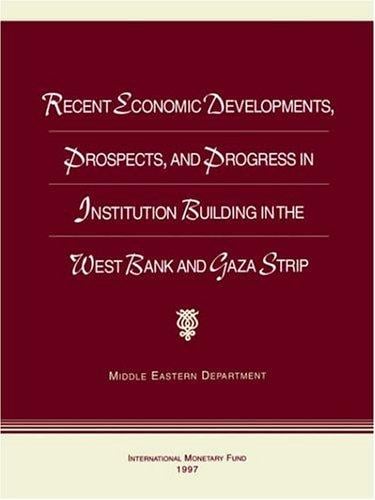 Recent economic developments, prospects, and progress in institution building in the West Bank and Gaza Strip