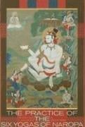 The Practice of the Six Yogas of Naropa
