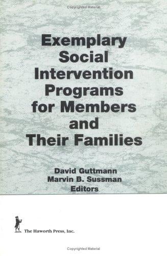 Exemplary Social Intervention Programs for Members and Their Families (Marriage and Family Review) (Marriage and Family Review)