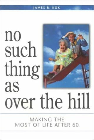 No Such Thing As over the Hill