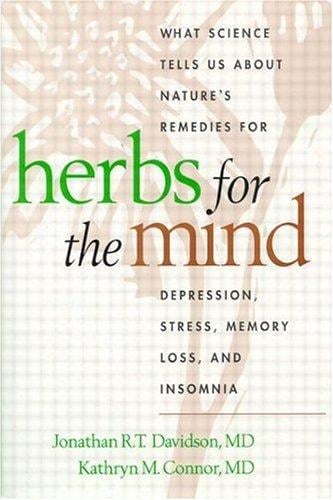 Herbs for the mind : what science tells us about nature's remedies for depression, stress, memory loss, and insomnia