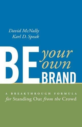 Be Your Own Brand [electronic resource] : A Breakthrough Formula for Standing Out from the Crowd