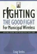 Fighting The Good Fight For Municipal Wireless