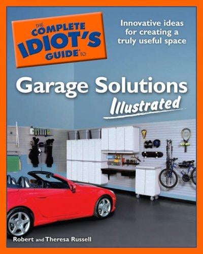 The complete idiot's guide to garage solutions illustrated