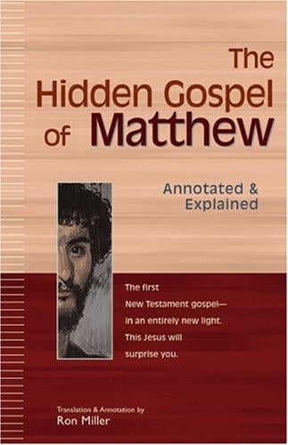 The hidden Gospel of Matthew : annotated & explained