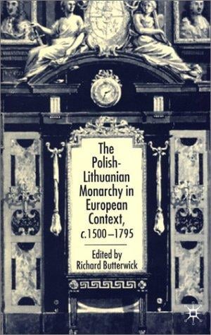 The Polish-Lithuanian monarchy in European context c. 1500-1795