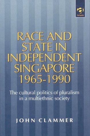 Race and state in independent Singapore, 1965-1990