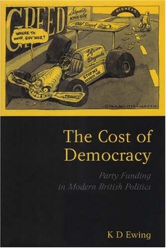 COST OF DEMOCRACY: PARTY FUNDING IN MODERN BRITISH POLITICS