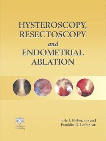 Hysteroscopy, resectoscopy and endometrial ablation