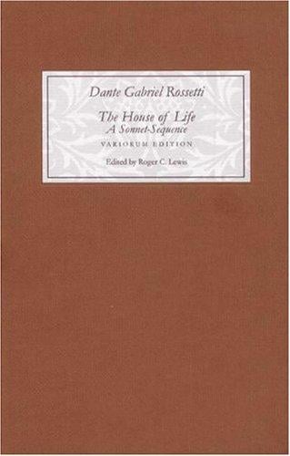 The House of Life by Dante Gabriel Rossetti: A Sonnet-Sequence
