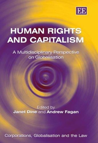 HUMAN RIGHTS AND CAPITALISM: A MULTIDISCIPLINARY PERSPECTIVE ON GLOBALISATION; ED. BY JANET DINE
