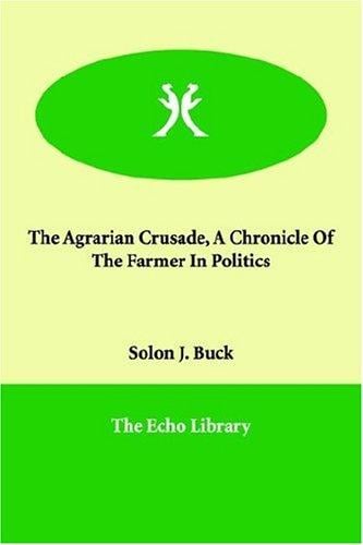 The Agrarian Crusade, a Chronicle of the Farmer in Politics