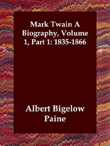 Mark Twain a Biography, 1835-1866