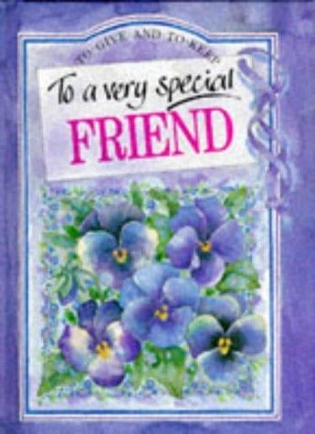 To a Very Special Friend (To Give and to Keep) (To-Give-and-to-Keep)