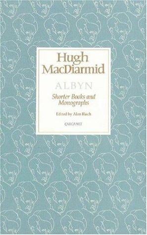 Albyn: Shorter Books and Monographs (Lives & Letters: MacDiarmid 2000)