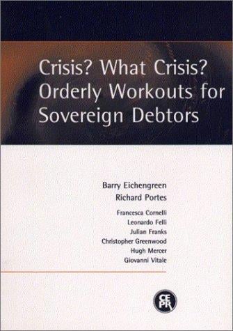 Crisis? What crisis? Orderly workouts for sovereign debtors