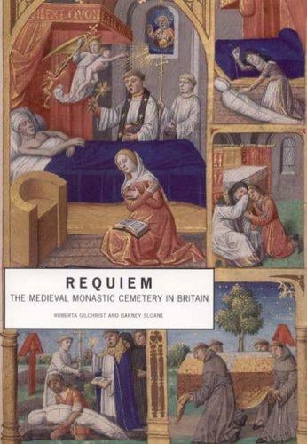 REQUIEM: THE MEDIEVAL MONASTIC CEMETERY IN BRITAIN