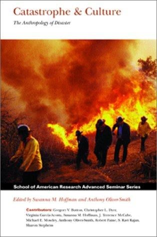Catastrophe & culture : the anthropology of disaster