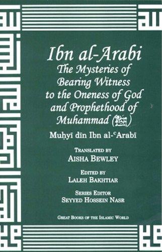 Ibn al-Arabi on the mysteries of bearing witness to the oneness of God and prophethood of Muhammad