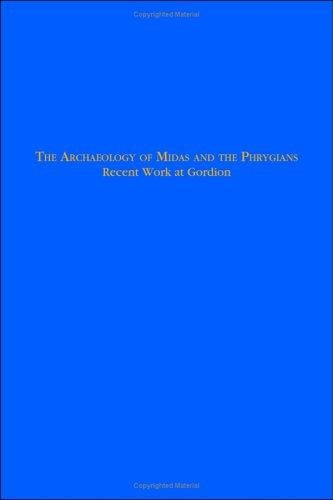 The Archaeology Of Midas And The Phrygians