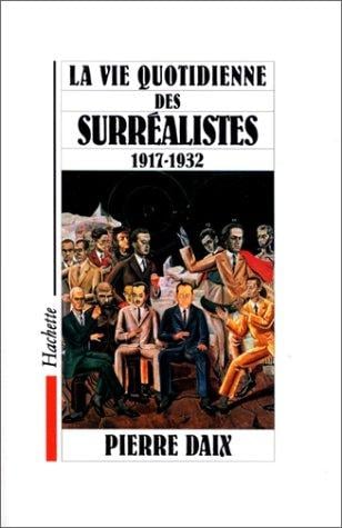 La vie quotidienne des surréalistes