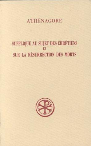 Supplique au sujet des chrétiens ; et, Sur la résurrection des morts