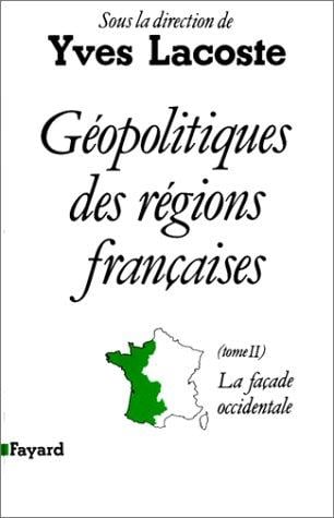 Geopolitiques des regions francaises: tome ii: la facade occidentale (French Edition)