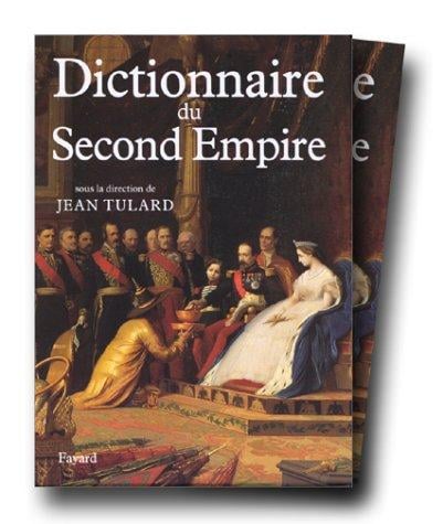 Dictionnaire du Second Empire (French Edition)