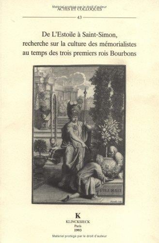 De l'Estoile à Saint-Simon, recherche sur la culture des mémorialistes au temps des trois premiers rois Bourbons