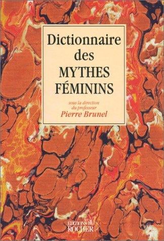 Dictionnaire des mythes féminins