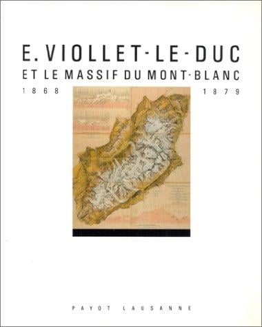E. Viollet-le-Duc et le massif du Mont-Blanc, 1868-1879