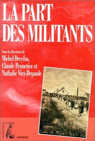 La part des militants: Biographie et mouvement ouvrier, autour du Maitron, Dictionnaire biographique du mouvement ouvrier français (Patrimoine) (French Edition)