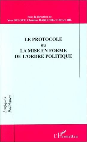 Le protocole, ou, La mise en forme de l'ordre politique
