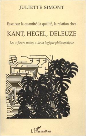 Essai sur la quantité, la qualité, la relation chez Kant, Hegel, Deleuze