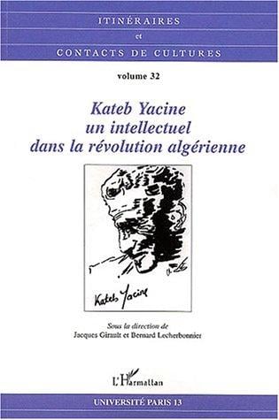 Kateb Yacine, un intellectuel dans la révolution algérienne