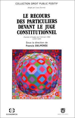 Le Recours des particuliers devant le juge constitutionnel