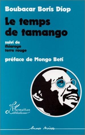 Le temps de Tamango ; suivi de, Thiaroye terre rouge