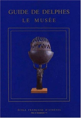 Guide de Delphes: Le musée (Sites et monuments) (French Edition)