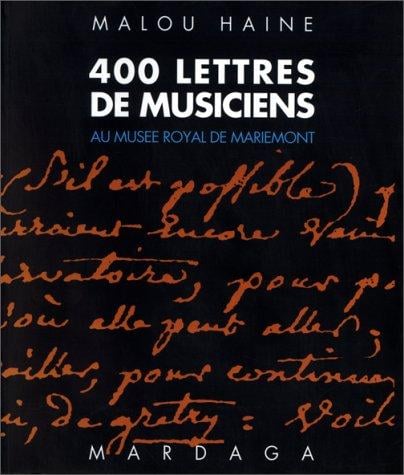400 lettres de musiciens: Au Musée royal de Mariemont (Collection "Musique-musicologie") (French Edition)