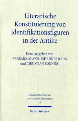 Studien und Texte zu Antike und Christentum, vol. 16: Literarische Konstituierung von Identifikationsfiguren in der Antike